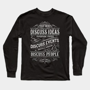 Great minds discuss ideas Long Sleeve T-Shirt